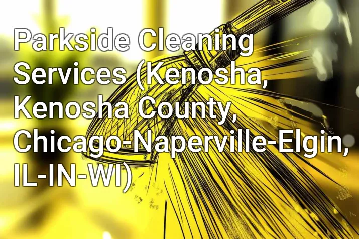 Parkside Cleaning Services (Kenosha, Kenosha County, Chicago-Naperville-Elgin, IL-IN-WI)