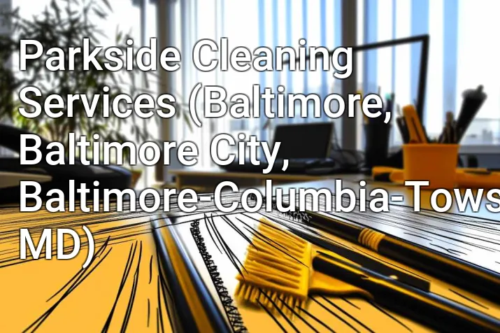 Parkside Cleaning Services (Baltimore, Baltimore City, Baltimore-Columbia-Towson, MD)