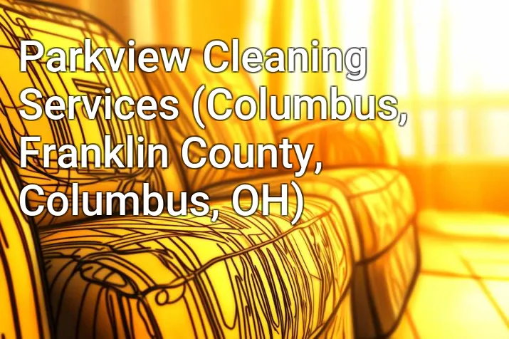 Parkview Cleaning Services (Columbus, Franklin County, Columbus, OH)