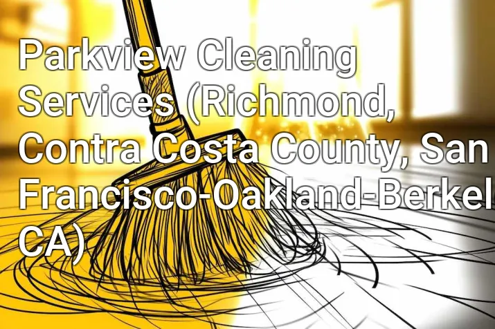 Parkview Cleaning Services (Richmond, Contra Costa County, San Francisco-Oakland-Berkeley, CA)