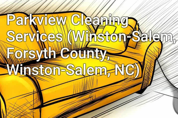 Parkview Cleaning Services (Winston-Salem, Forsyth County, Winston-Salem, NC)