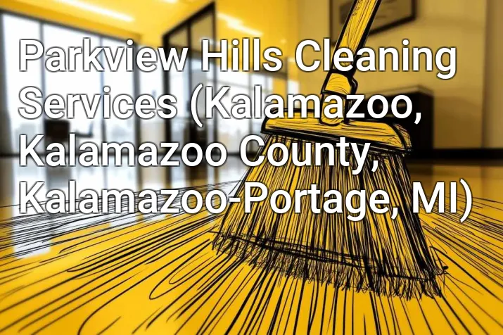 Parkview Hills Cleaning Services (Kalamazoo, Kalamazoo County, Kalamazoo-Portage, MI)