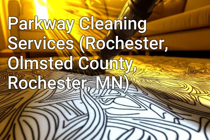 Parkway Cleaning Services (Rochester, Olmsted County, Rochester, MN)