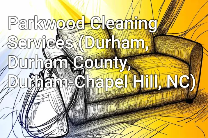 Parkwood Cleaning Services (Durham, Durham County, Durham-Chapel Hill, NC)