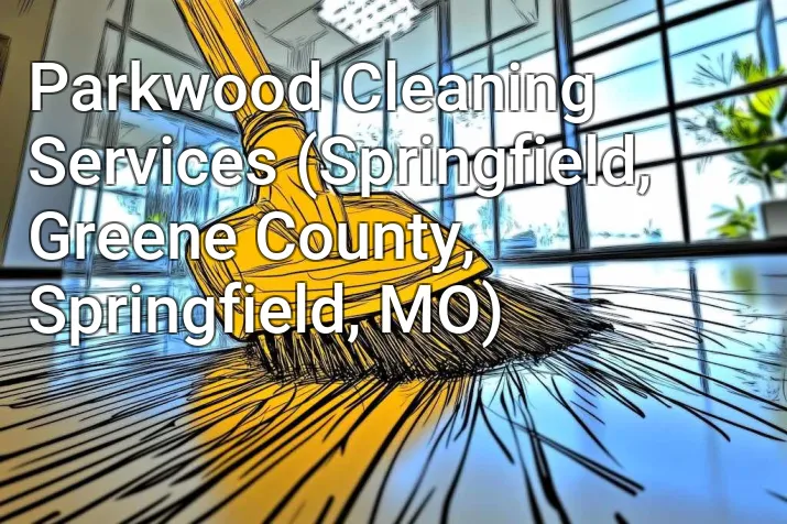 Parkwood Cleaning Services (Springfield, Greene County, Springfield, MO)