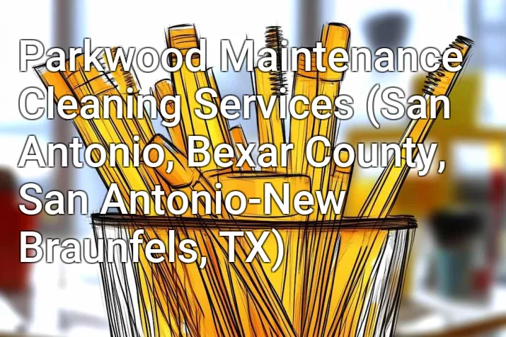 Parkwood Maintenance Cleaning Services (San Antonio, Bexar County, San Antonio-New Braunfels, TX)