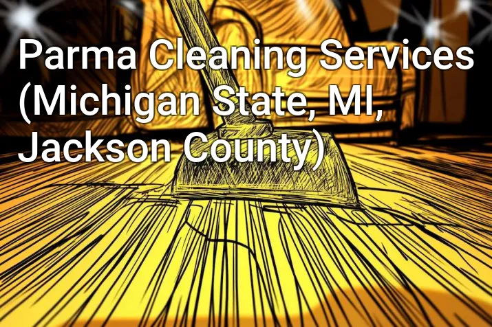 Parma Cleaning Services (Michigan State, MI, Jackson County)