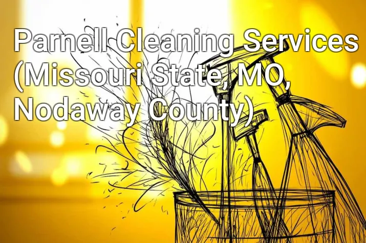 Parnell Cleaning Services (Missouri State, MO, Nodaway County)