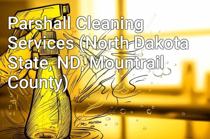 Parshall Cleaning Services (North Dakota State, ND, Mountrail County)
