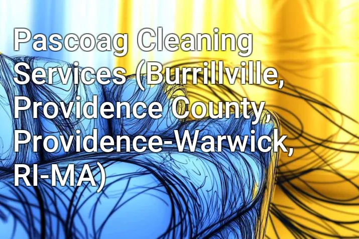 Pascoag Cleaning Services (Burrillville, Providence County, Providence-Warwick, RI-MA)