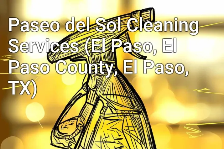 Paseo del Sol Cleaning Services (El Paso, El Paso County, El Paso, TX)