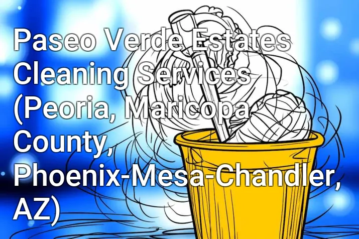 Paseo Verde Estates Cleaning Services (Peoria, Maricopa County, Phoenix-Mesa-Chandler, AZ)