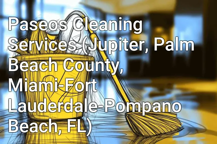 Paseos Cleaning Services (Jupiter, Palm Beach County, Miami-Fort Lauderdale-Pompano Beach, FL)