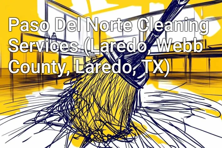 Paso Del Norte Cleaning Services (Laredo, Webb County, Laredo, TX)