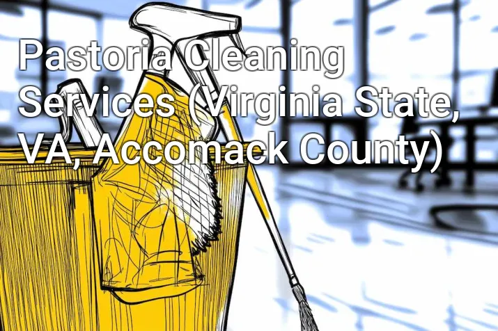 Pastoria Cleaning Services (Virginia State, VA, Accomack County)