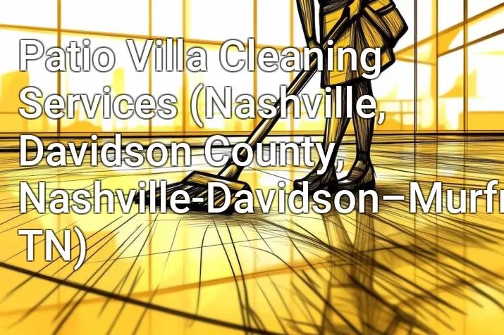 Patio Villa Cleaning Services (Nashville, Davidson County, Nashville-Davidson–Murfreesboro–Franklin, TN)