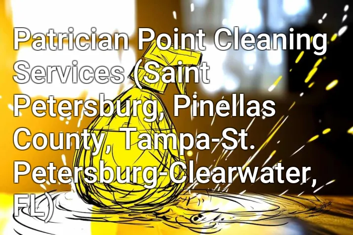 Patrician Point Cleaning Services (Saint Petersburg, Pinellas County, Tampa-St. Petersburg-Clearwater, FL)