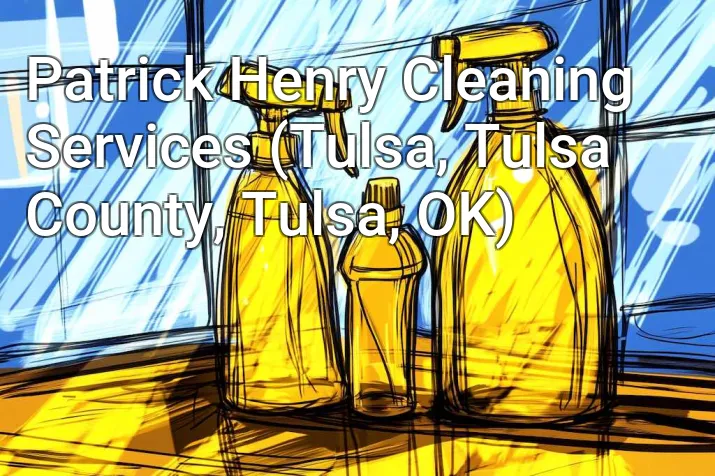 Patrick Henry Cleaning Services (Tulsa, Tulsa County, Tulsa, OK)