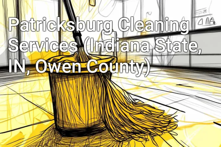 Patricksburg Cleaning Services (Indiana State, IN, Owen County)