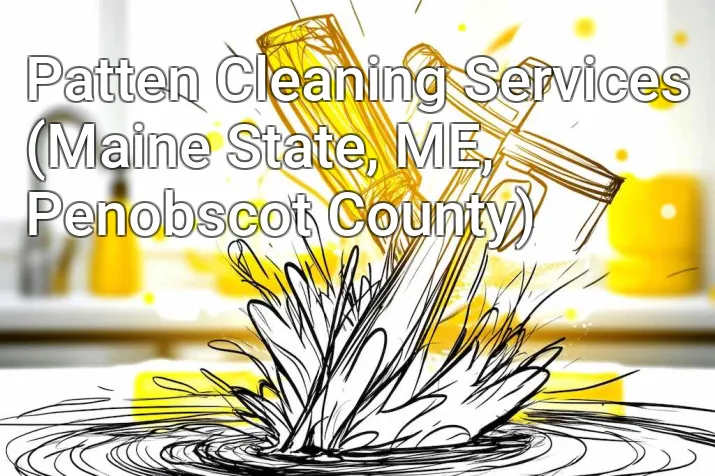 Patten Cleaning Services (Maine State, ME, Penobscot County)