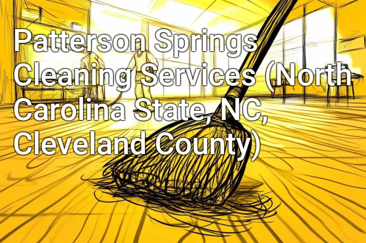 Patterson Springs Cleaning Services (North Carolina State, NC, Cleveland County)