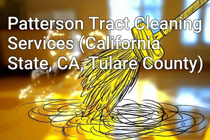 Patterson Tract Cleaning Services (California State, CA, Tulare County)