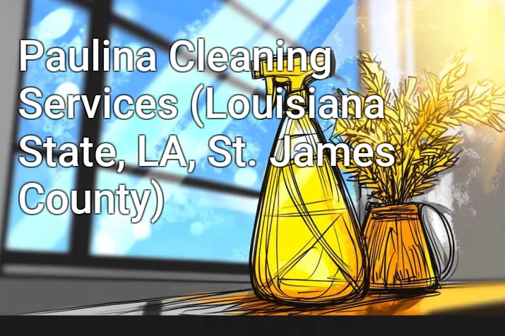Paulina Cleaning Services (Louisiana State, LA, St. James County)