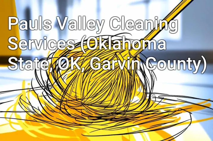 Pauls Valley Cleaning Services (Oklahoma State, OK, Garvin County)