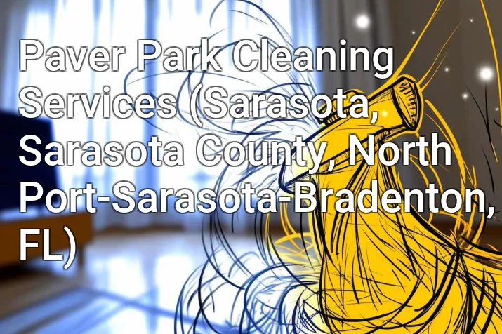 Paver Park Cleaning Services (Sarasota, Sarasota County, North Port-Sarasota-Bradenton, FL)