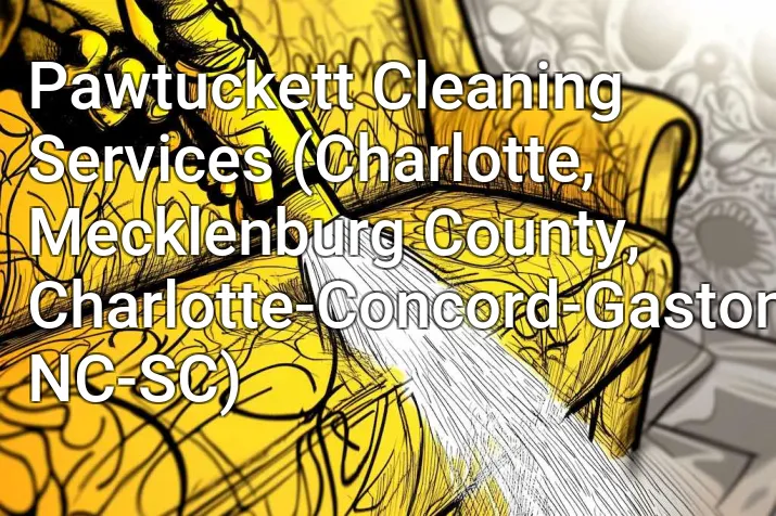 Pawtuckett Cleaning Services (Charlotte, Mecklenburg County, Charlotte-Concord-Gastonia, NC-SC)