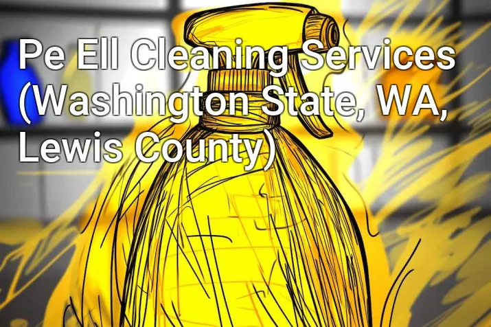 Pe Ell Cleaning Services (Washington State, WA, Lewis County)