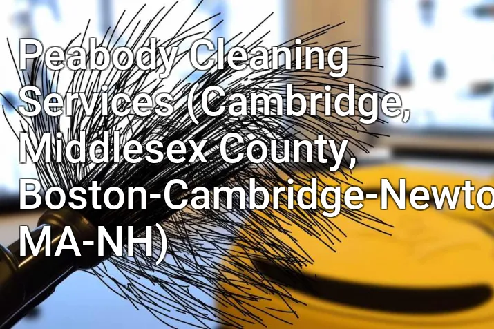 Peabody Cleaning Services (Cambridge, Middlesex County, Boston-Cambridge-Newton, MA-NH)