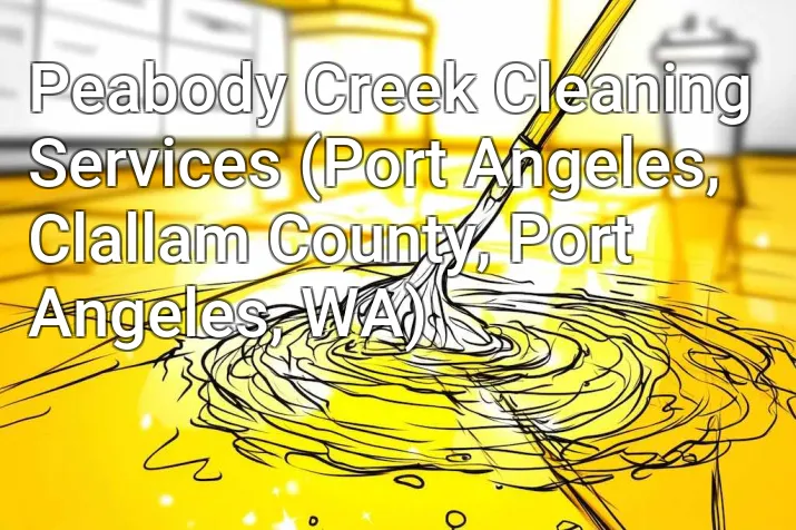 Peabody Creek Cleaning Services (Port Angeles, Clallam County, Port Angeles, WA)
