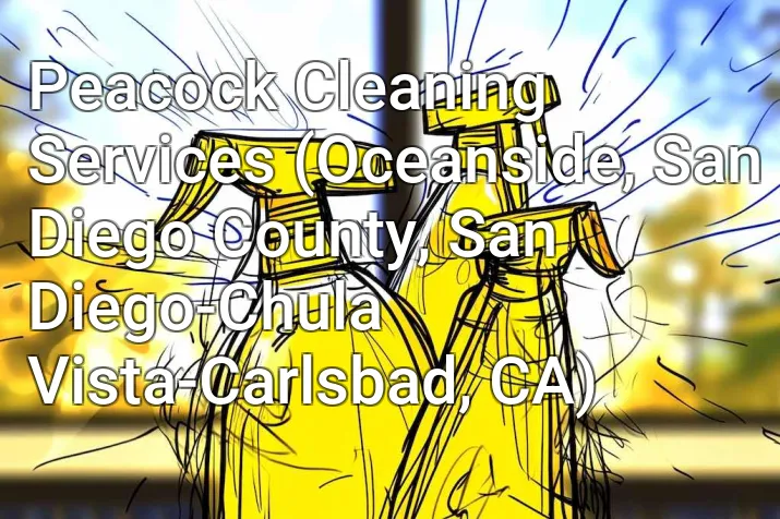 Peacock Cleaning Services (Oceanside, San Diego County, San Diego-Chula Vista-Carlsbad, CA)
