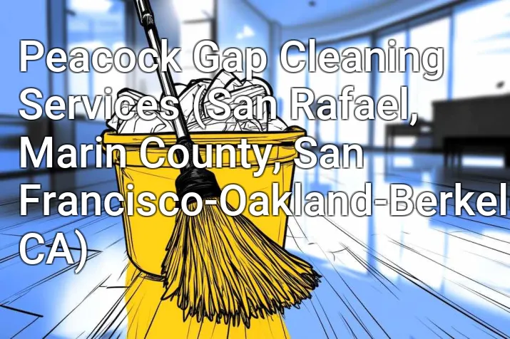 Peacock Gap Cleaning Services (San Rafael, Marin County, San Francisco-Oakland-Berkeley, CA)