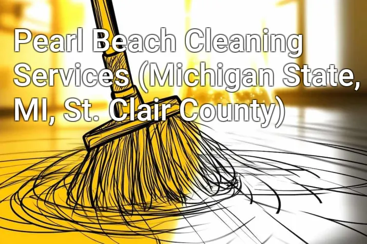 Pearl Beach Cleaning Services (Michigan State, MI, St. Clair County)