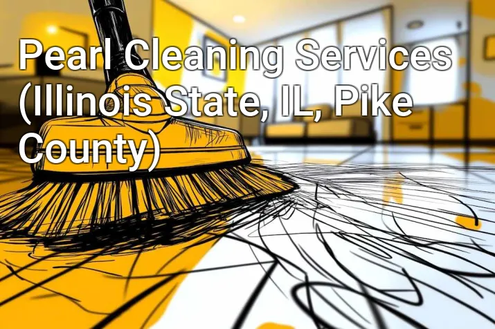 Pearl Cleaning Services (Illinois State, IL, Pike County)