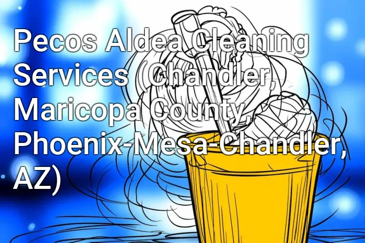 Pecos Aldea Cleaning Services (Chandler, Maricopa County, Phoenix-Mesa-Chandler, AZ)