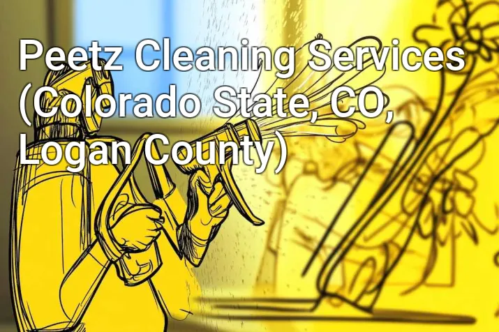 Peetz Cleaning Services (Colorado State, CO, Logan County)