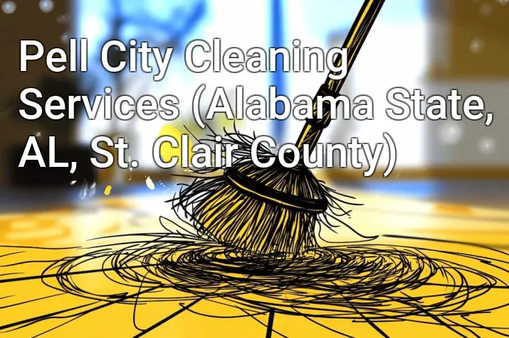Pell City Cleaning Services (Alabama State, AL, St. Clair County)