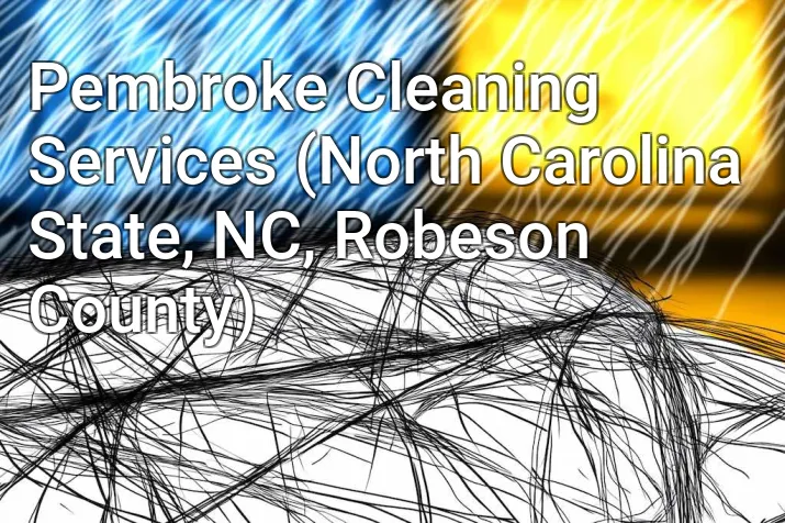Pembroke Cleaning Services (North Carolina State, NC, Robeson County)