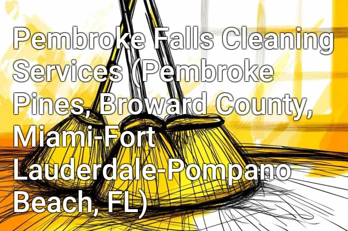 Pembroke Falls Cleaning Services (Pembroke Pines, Broward County, Miami-Fort Lauderdale-Pompano Beach, FL)