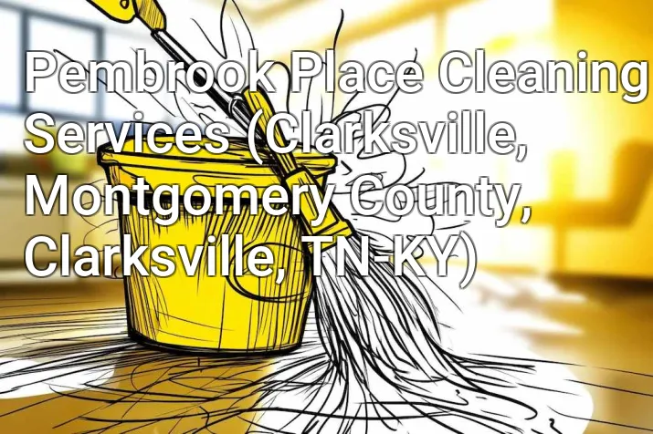Pembrook Place Cleaning Services (Clarksville, Montgomery County, Clarksville, TN-KY)