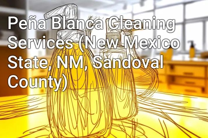 Peña Blanca Cleaning Services (New Mexico State, NM, Sandoval County)