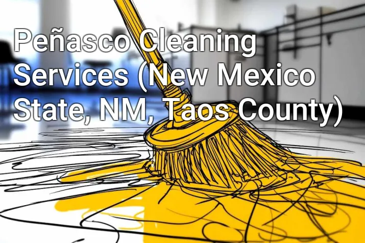 Peñasco Cleaning Services (New Mexico State, NM, Taos County)