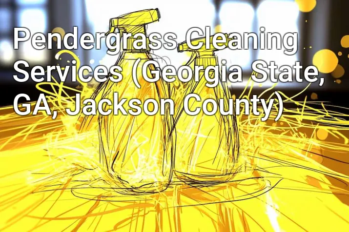 Pendergrass Cleaning Services (Georgia State, GA, Jackson County)
