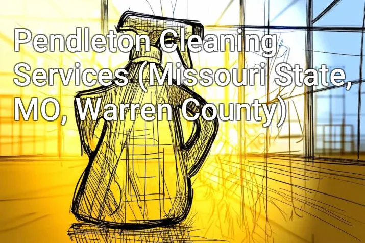 Pendleton Cleaning Services (Missouri State, MO, Warren County)