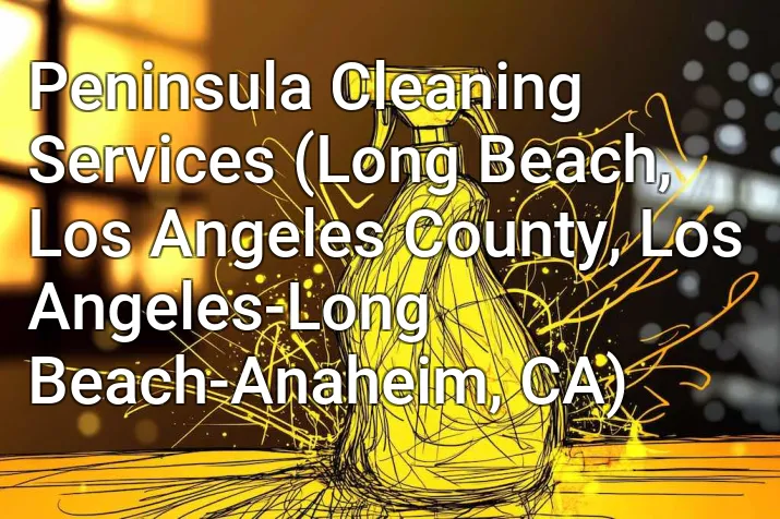 Peninsula Cleaning Services (Long Beach, Los Angeles County, Los Angeles-Long Beach-Anaheim, CA)