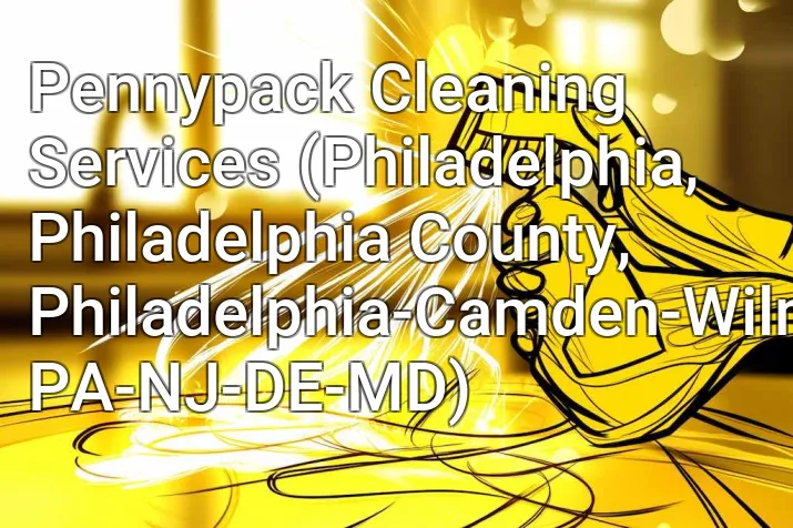 Pennypack Cleaning Services (Philadelphia, Philadelphia County, Philadelphia-Camden-Wilmington, PA-NJ-DE-MD)