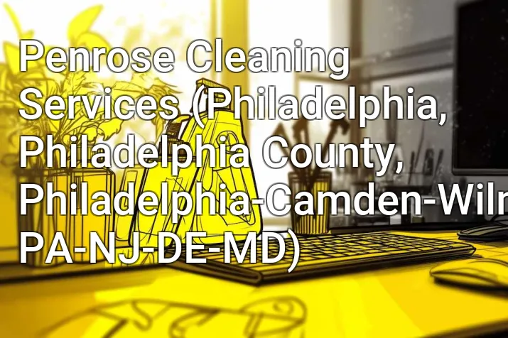 Penrose Cleaning Services (Philadelphia, Philadelphia County, Philadelphia-Camden-Wilmington, PA-NJ-DE-MD)